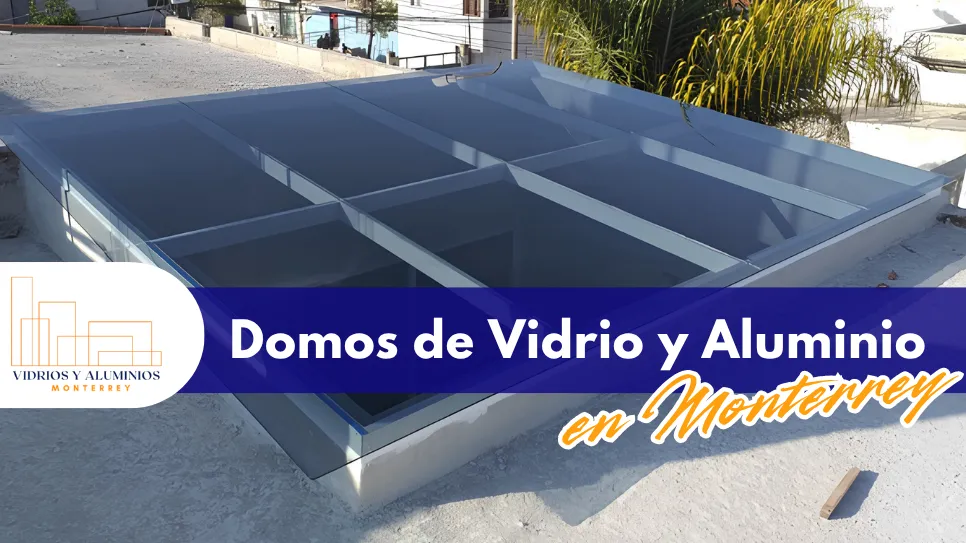 domos a medida en Monterrey